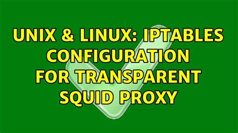 1 I use my web-browser to connect to the internet via a squid proxy server (which I own). . Iptables squid transparent proxy